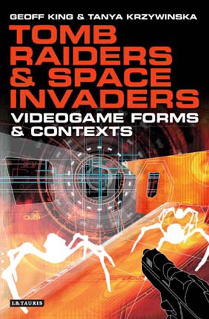 Tomb Raiders and Space Invaders: Videogame Forms and Contexts